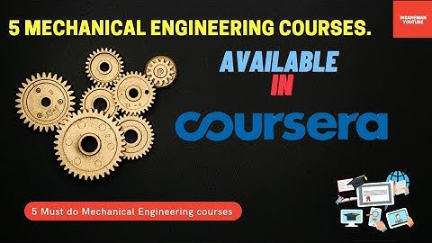 Mechanical Engineering Courses Available in Coursera | Best Mechanical Engineering Course | Coursera