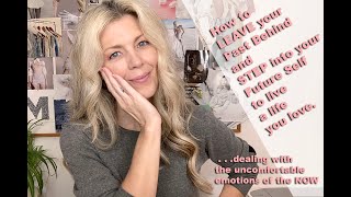 How to Leave the Past Behind and Step Into Your Future Self to Live a Life you Love