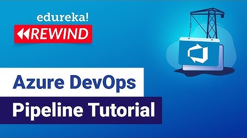 Azure DevOps Pipeline Tutorial | Build a Pipeline on Azure | Edureka | Azure Rewind - 4