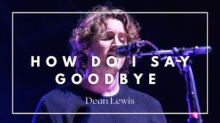 How Do I Say Goodbye - Dean Lewis (Traductionfr)