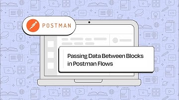 Passing Data Between Blocks in Postman Flows: A Comprehensive Tutorial