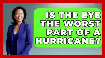 Is The Eye The Worst Part Of A Hurricane? - Weather Watchdog