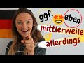 ALLERDINGS, MITTLERWEILE, GEGEBENENFALLS, EBEN, ZIEMLICH verstehen | Deutsch b2, c1