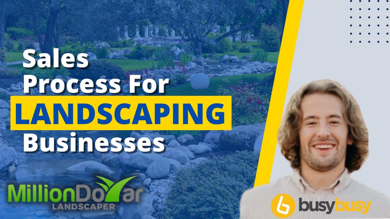 SALES PROCESS FOR LANDSCAPING BUSINESSES - Tips to help you close more sales!
