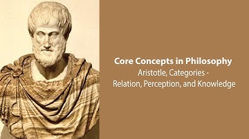 Aristotle, The Categories | Relation, Perception, and Knowledge | Philosophy Core Concepts