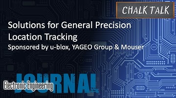 Solutions for General Precision Location Tracking -- u-blox, YAGEO Group and Mouser Electronics