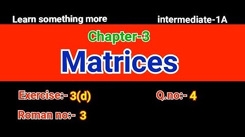 Q.no:-4#Roman no:-3#exercise-3(d)#chapter-3#Matrices#intermediate-1A#2023-24
