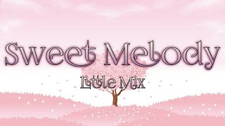 Little Mix - Sweet Melody (Lyrics)