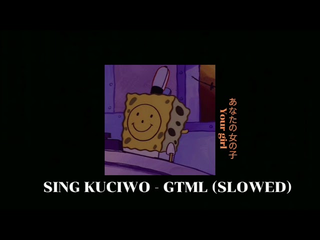 SING KUCIWO- GMTL (SLOWED) class=