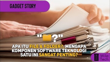 Apa Itu File Dan Folder?, Mengapa File Dan Folder Bisa Disembunyikan? | GADGET STORY