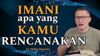 IMANI APA YANG KAMU RENCANAKAN // PS PHILIP MANTOFA // SAAT TEDUH BERSAMA // KHOTBAH