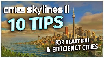 Cities Skylines 2 - 10 TIPS FOR A BEAUTIFUL & EFFICIENT CITY