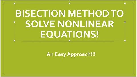 Bisection Method to solve nonlinear equations