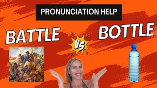 Battle vs Bottle - Pronunciation Help (American English)