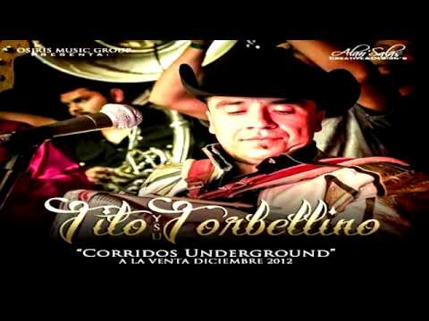 Ahora No Eres Tu Soy Yo (Completa) Tito Y Su Torbellino - Disco Corridos Underground 2013