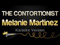 Melanie Martinez THE CONTORTIONIST Karaoke Version
