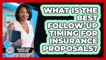 What Is The Best Follow-up Timing For Insurance Proposals? - Insurance Agent Success Guide