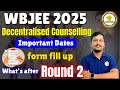 WBJEE Decentralised Counselling 2025 | Important Dates, Form Fill Up & What After Round 2