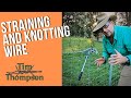 Mastering the art of straining and knotting fence wire