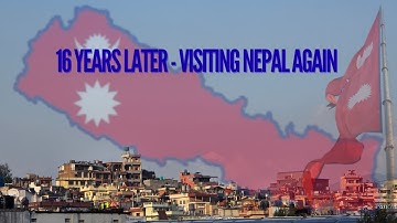 16 Years Later — Visiting Nepal  १६ वर्षपछि — नेपाल  यात्रा
