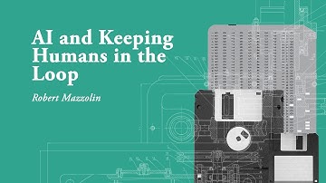 AI and Keeping Humans in the Loop