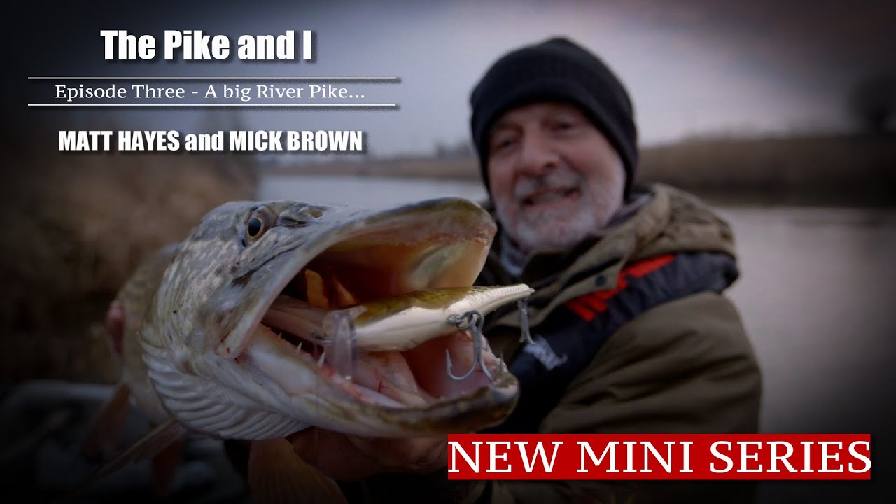 The Pike and I | Matt Hayes | Mick Brown |Episode Three | A Big River Pike!