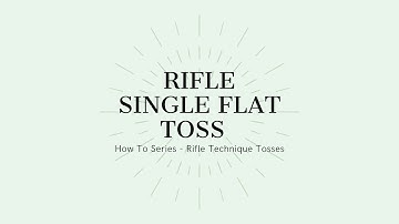 Rifle Single Flat Toss - How To