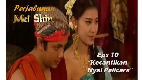 Perjalanan Mei Shin Episode 10 "Kecantikan Nyai Palicara"