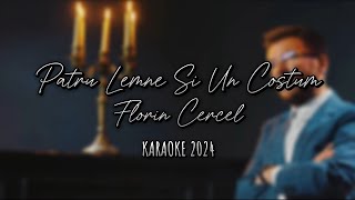 KARAOKE ✘ FLORIN CERCEL ✘ PATRU LEMNE SI UN COSTUM 2024
