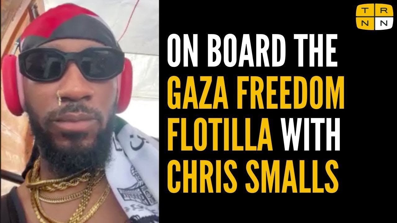 Chris Smalls: Gaza Freedom Flotilla faces sabotage attempts, death threats, but presses on