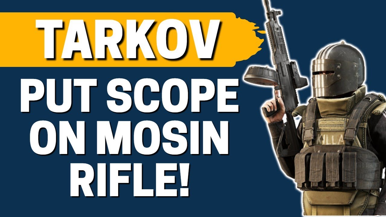 How To Put Scope On Mosin Rifle In Escape From Tarkov 2021