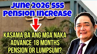 ✅️SSS PENSION INCREASE JUNE 2026! KASAMA BA ANG MGA NAKA 18 MONTHS ADVANCE PENSION OR LUMPSUM?