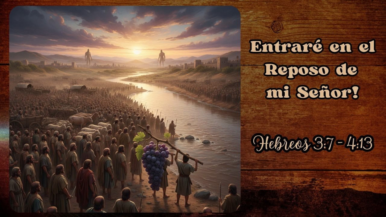 Hebreos 3:7 - 4:13  | “Entraré en el Reposo de mi Señor” | 22/02/26