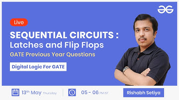 Sequential Circuits : Latches and Flip Flops : GATE PYQs with Rishabh Setiya