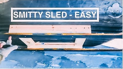 Smitty Sled Design   - Simple, Quick, Easy, DIY
