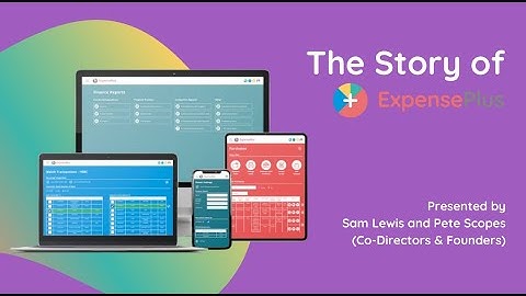 The Story of ExpensePlus | Presented by Sam Lewis and Pete Scopes (Co-Directors and Founders)
