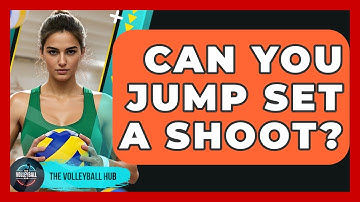 Can You Jump Set A Shoot? - The Volleyball Hub