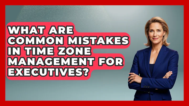 What Are Common Mistakes in Time Zone Management for Executives? | Etiquette for Executives News
