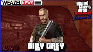 Billy Grey | Grand Theft Auto Biographies | S2E10