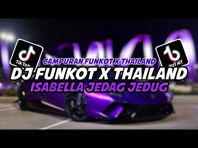 DJ FUNKOT X THAILAND ISABELLA JEDAG JEDUG FULL BASS TERBARU 2024‼️DJ VIRAL TIKTOK YANG KALIAN CARI class=