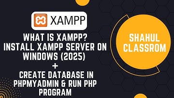 Install XAMPP Server on Windows (2025) + Create Database in PhpMyAdmin & Run PHP Program