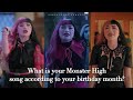 Monster High - The Movie | What is your Monster High song according to your birthday month?