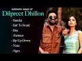 Dilpreet dhillon new songs  dilpreet dhillon hits  dilpreet dhillon songs  new punjabi songs 2024