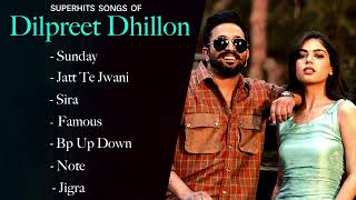 Dilpreet Dhillon New Songs / Dilpreet Dhillon Hits / Dilpreet Dhillon Songs / New Punjabi Songs 2024