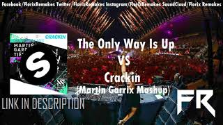 The Only Way Is Up Vs Crackin martin Garrix Mashup