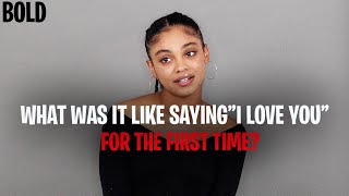 WHAT WAS IT LIKE SAYING &quot;I LOVE YOU&quot; FOT THE FIRST TIME? | BOLD