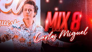 CARLOS MIGUEL - MIX 8 ( Márchate, Muchachita, Botellita de Ron )