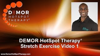 DEMOR HotSpot Therapy Stretch Exercise Video 1