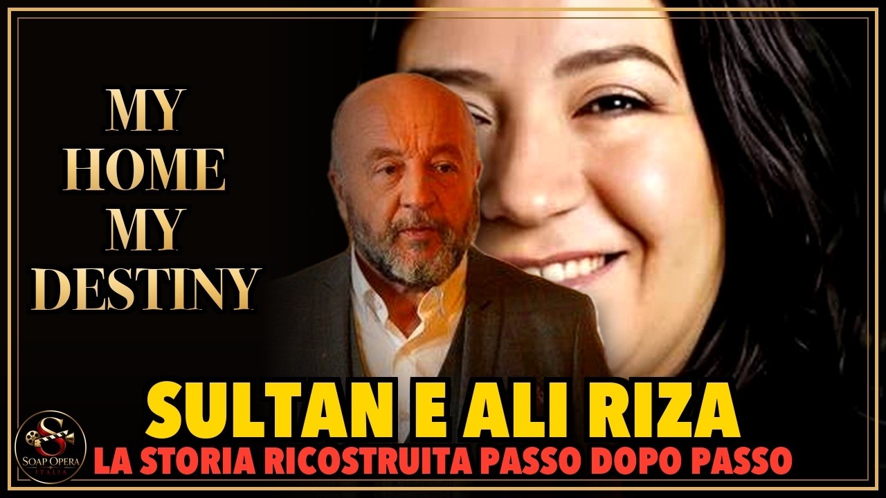 MY Home MY Destiny: La storia d'amore di Sultan e Ali Riza ricostruita passo dopo passo