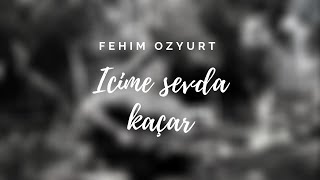 #hiraizerdüş Fehim Özyurt - İçime Sevda Kaçar (Cover)